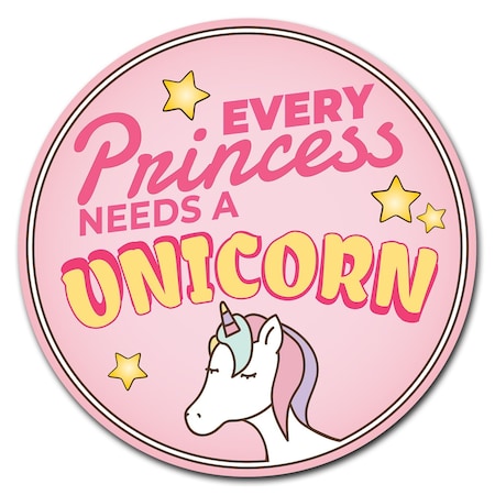 Every Princess Needs A Unicorn Circle Rigid Plastic Sign